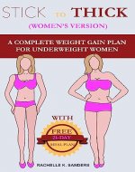 STICK TO THICK (Women’s Version): A Complete Weight Gain Plan For Uderweight Women (Healthy Weight Gain) - Book Cover