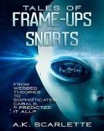 TALES OF FRAME-UPS AND SNORTS: FROM WEBBED THEORIES TO SOPHISTICATED CABALS, 