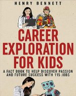 Career Exploration for Kids: A Fact Book to Help Discover Passion and Future Success With 115 Jobs (Discover & Explore Facts for Kids) - Book Cover