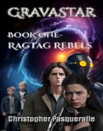 GravaStar Book One: Ragtag Rebels - Book Cover