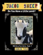 Jacob Sheep: Do You Have A Little Lamb? (Wild Acres Farm Series Book 7) - Book Cover