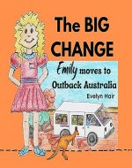 The BIG CHANGE: Emily moves to Outback Australia - Book Cover