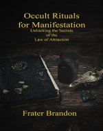 Occult Rituals for Manifestation: Unlocking the Secrets of the Law of Attraction (High Magik Academy) - Book Cover
