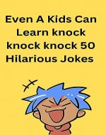 Even A Kids Can Learn Knock Knock Knock 50 Hilarious Jokes - Book Cover