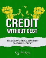 Credit Without Debt: The Unconventional Blueprint for Building Credit - Book Cover