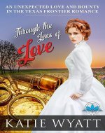 Through the Lens of Love: A Christian Historical Fiction Romance (An Unexpected Love and Bounty in the Texas Frontier Romance Book 1) - Book Cover
