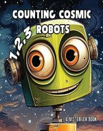 Counting Cosmic Robots: : A Goofy Galactic Adventure - Book Cover