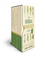 The Herbal Remedies Bible: [7 in 1] the Complete Guide to Natural Medicine. Unlock the Power of Herbs for Tinctures, Essential Oils, Infusions, and Holistic Health Solutions - Book Cover
