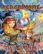 The Curse of the Red Grimoire: The Adventures of Ava & Lily - Book Cover