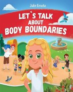 Let’s Talk about Body Boundaries: Body Safety Book for Kids about Consent, Personal Space, Private Parts and Friendship, that helps toddlers and children recognize their own emotions and feelings - Book Cover