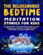 The Relaxsaurus Bedtime Meditation Stories for Kids: A Collection of Calming Dinosaur Stories with Positive Affirmations to Help Children Fall Asleep with Beautiful Dreams - Book Cover