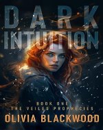 Dark Intuition: Passion, Prophecies, and Paranormal Pursuits: A Sultry Paranormal Detective Series (Book 1 in The Veiled Prophecies) - Book Cover