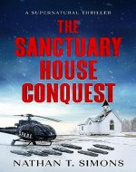 The Sanctuary House Conquest: A Supernatural Thriller of Political Intrigue, Mystery & Suspense (Christian Fiction with a Twist Book 1) - Book Cover
