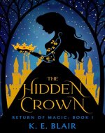 The Hidden Crown: The Return of Magic: Book I - Book Cover