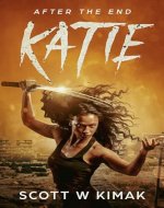 After The End: A Young Adult Coming of Age Post-Apocalyptic Survival Thriller: Katie (The Edge of Extinction Book 1) - Book Cover