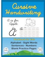 Cursive Handwriting Workbook for Kids Ages 8-12: Easy Peasy Handwriting Sight Words letters and Numbers Pilot Penmanship Script for Children Caligraphy Kits for Beginners Handlettering Manuscript ABC - Book Cover
