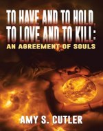 To Have and to Hold, to Love and to Kill: An Agreement of Souls - Book Cover