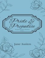 Pride and Prejudice: A Timeless Tale from Jane Austen of Love and Society in Regency England - Book Cover