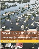 WAR IN UKRAINE: Chronicles of the Ukrainian Dam Disaster - Book Cover