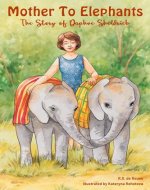 Mother To Elephants: The Story of Daphne Sheldrick A picture book celebrating the life of a pioneer in elephant care. It’s a wonderful story for Kids 6-9 (perfect for your nature loving child). - Book Cover