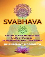 Svabhava: The Art of Self-Mastery and a Life of Purpose by Embracing Your True Nature - Book Cover