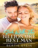 Stuck With The Billionaire Best Man: A Brother's Best Friend, Enemies To Lovers Romance - Book Cover