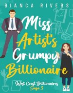 Miss Artist's Grumpy Billionaire (West Coast Billionaires Saga) - Book Cover