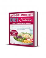 Anti-Inflammatory Diet Cookbook for Beginners No-Stress Meal Plan: Fast and Simple Recipes to Heal the Immune System and Boost Immunity for Life-Long Health - Book Cover