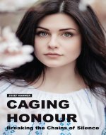 CAGING HONOUR: Breaking the Chains of Silence - Book Cover