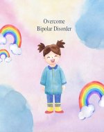 A Guide to Overcoming Bipolar Disorder and Embracing Happiness - Book Cover