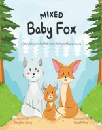 Mixed Baby Fox: A Story Designed For Kids From Multiracial Backgrounds - Book Cover