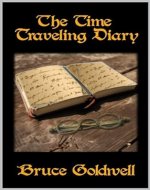 The Time Traveling Diary (Goldwell's Tall Tells & Short Stories Book 1) - Book Cover