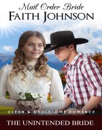 Mail Order Bride: The Unintended Bride: Clean and Wholesome Western Historical Romance (Fall Mail Order Brides Book 14) - Book Cover
