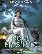 SOUL MASTER: A Wuxia/Xianxia Cultivation Novel - Book Cover
