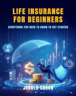 Life Insurance for Beginners: Everything You Need to Know to Get Started - Book Cover