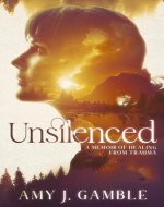 Unsilenced: A Memoir of Healing from Trauma - Book Cover