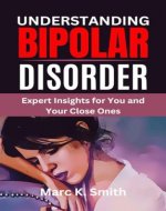 Understanding Bipolar Disorder: Expert Insights for You and Your Close Ones - Book Cover