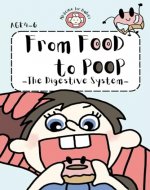 From Food to Poop: The Digestive System (Medicine for Babies (4-6yo) Book 1) - Book Cover