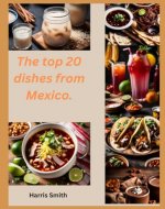 The top 20 dishes from Mexico. - Book Cover