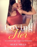 Loving Her: A Lesbian Age Gap Cop Romance - Book Cover
