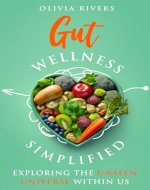 Gut Wellness Simplified: Exploring The Unseen Universe Within Us (Holistic Health Series) - Book Cover