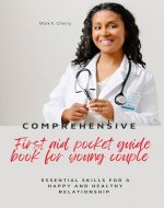 The comprehensive first aid pocket guide book for young couple : Essential skills for a happy and healthy relationship - Book Cover