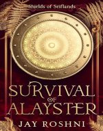 Survival of Alayster (Shields of seiflands Book 1) - Book Cover