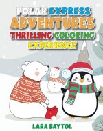 Magical Christmas Coloring Book for Kids: Polar Express Adventures Thrilling Coloring Experience | 33 Festive Pages of Joy and Wonder: Whimsical ... Coloring & Activity Book for Kids Ages 4-8 - Book Cover