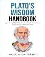Plato's Wisdom Handbook: Equip Yourself With Timeless Insights That Will Help Guide You In These Modern Times - Book Cover