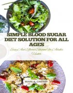 SIMPLE BLOOD SUGAR DIET SOLUTION ALL AGES : EASY AND EFFECTIVE SOLUTION FOR ADULTS HEALTH - Book Cover