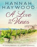 A Love in the Vines: A Clean Friends to Lovers Romance - Book Cover