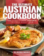 The Ultimate Austrian Cookbook: 111 Dishes From Austria To Cook Right Now (World Cuisines Book 60) - Book Cover