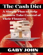 The Cash Diet: A Simple Plan to Help Women Take Control of Their Finances - Book Cover