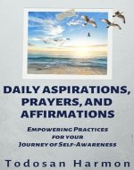 Daily Aspirations, Prayers, and Affirmations: Empowering Practices for Your Journey of Self-Awareness - Book Cover